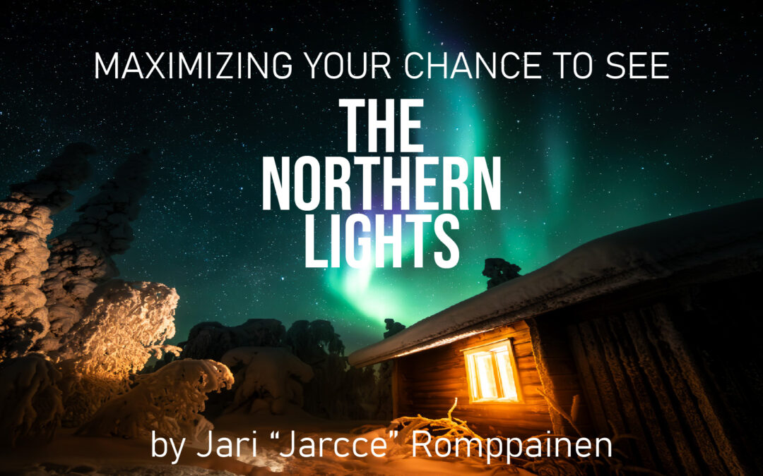 Maksimoi mahdollisuutesi revontulien näkemiseen